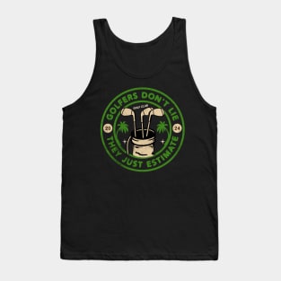 Golfers Don't Lie They Just Estimate Funny Golf Tank Top